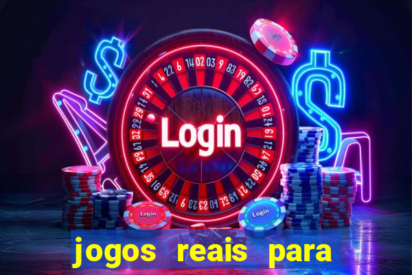 jogos reais para ganhar dinheiro